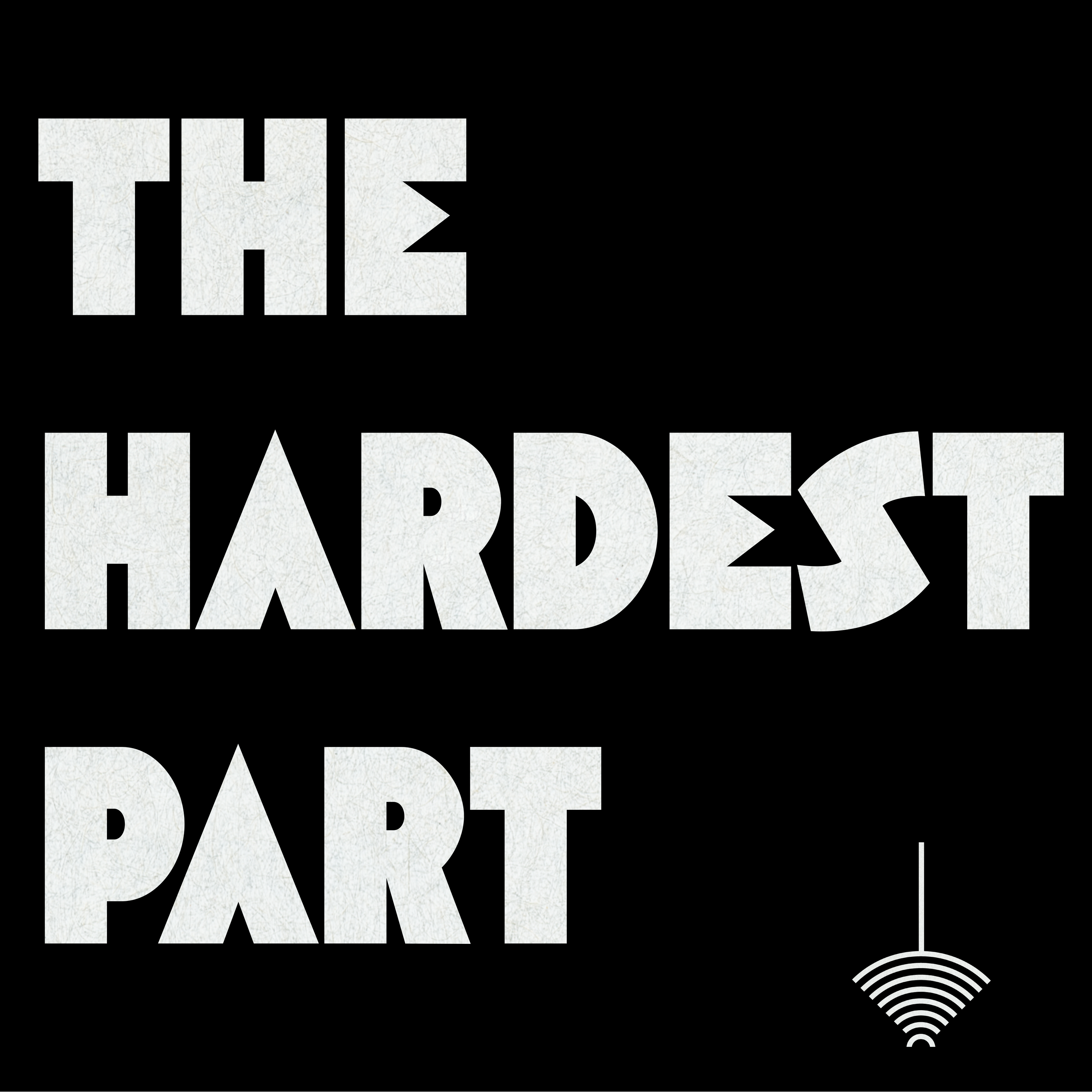 The Hardest Part