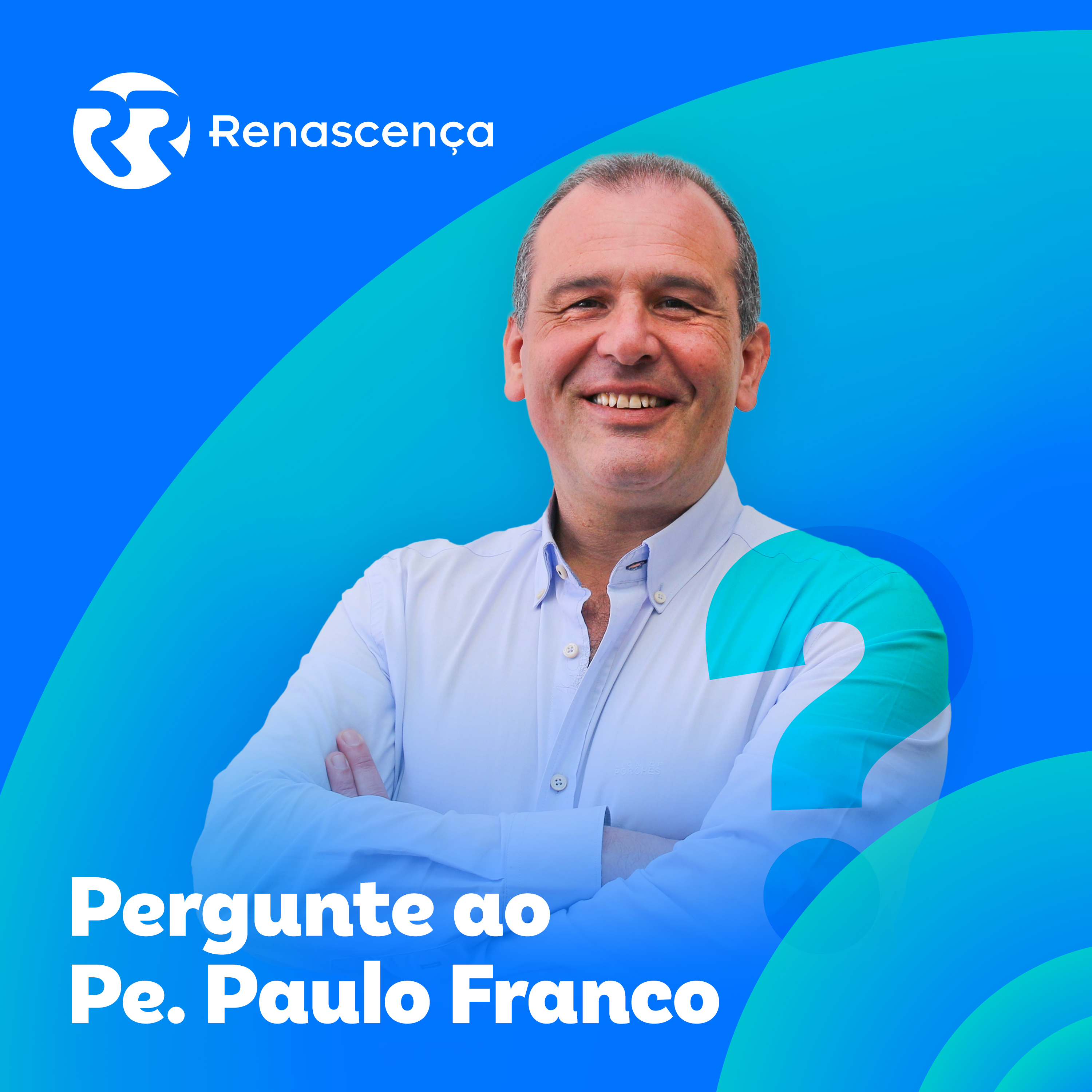 Renascença - Pergunte ao Pe. Paulo Franco