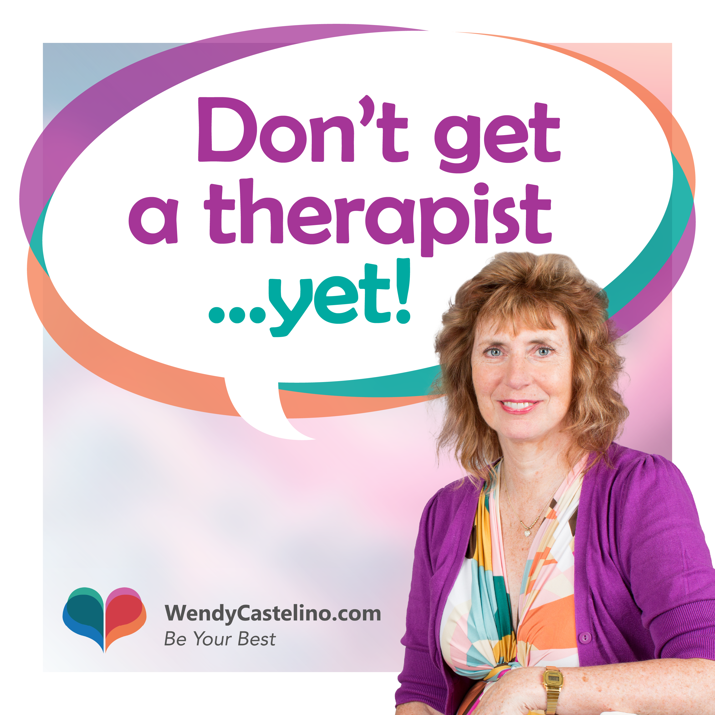 Don't Get A Therapist... Yet!