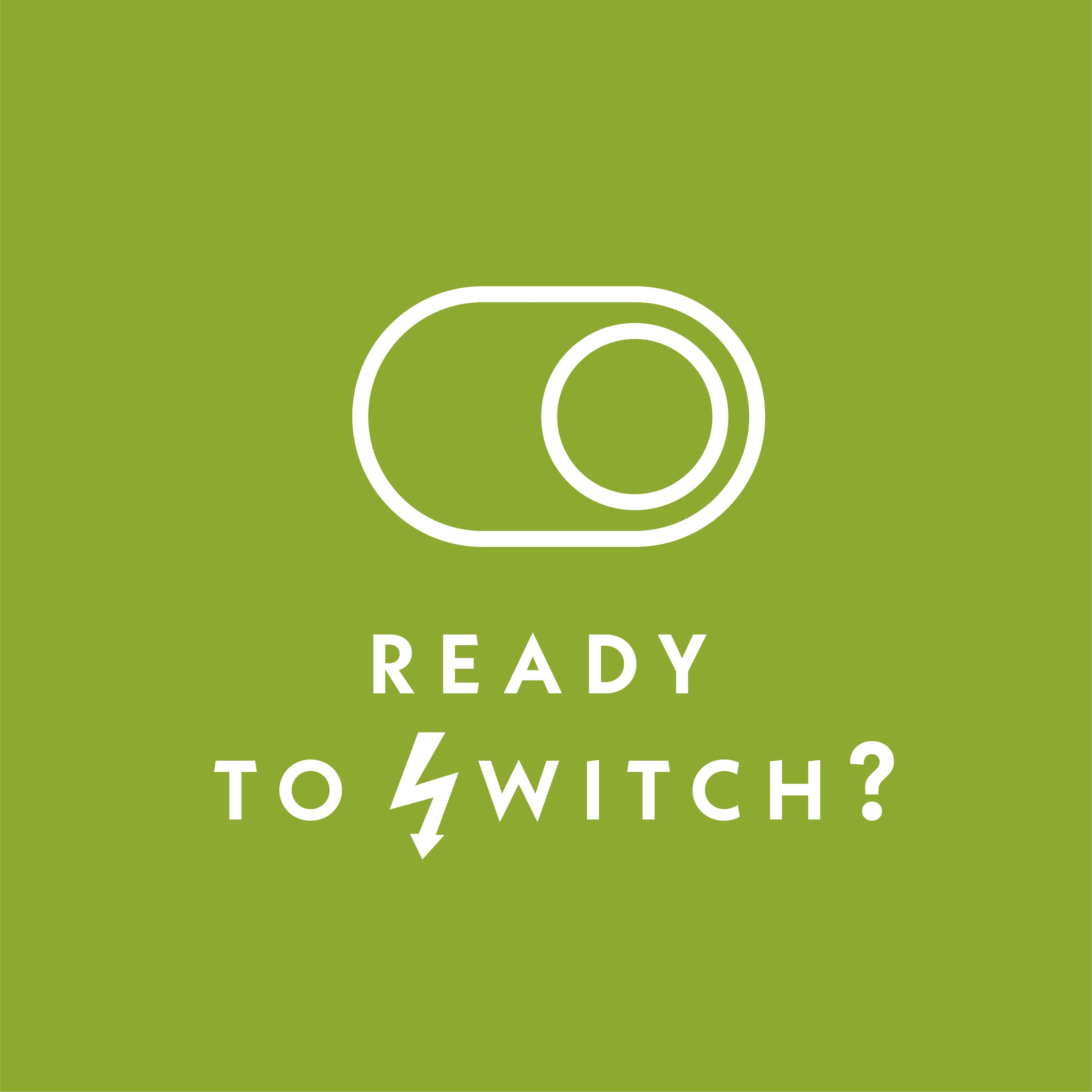 Ready To Switch?