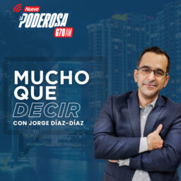 Mucho Que Decir con Jorge Diaz-Diaz