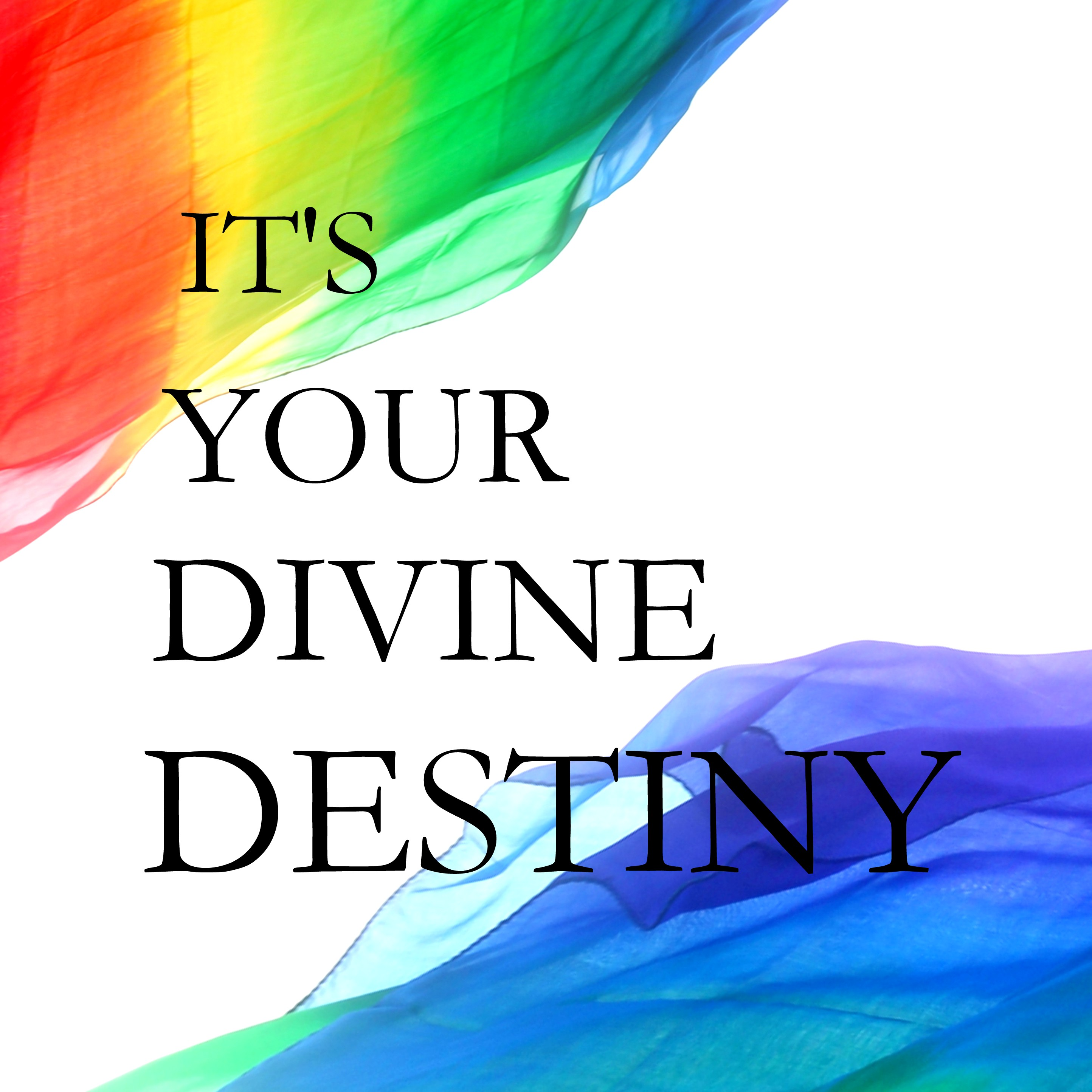 It’s Your Divine Destiny