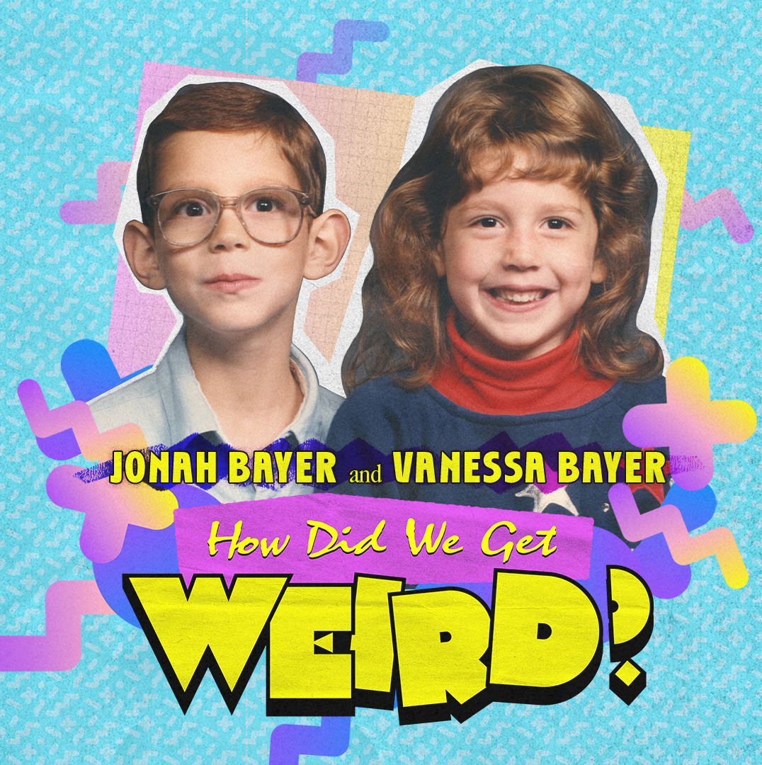 How Did We Get Weird with Vanessa Bayer and Jonah Bayer