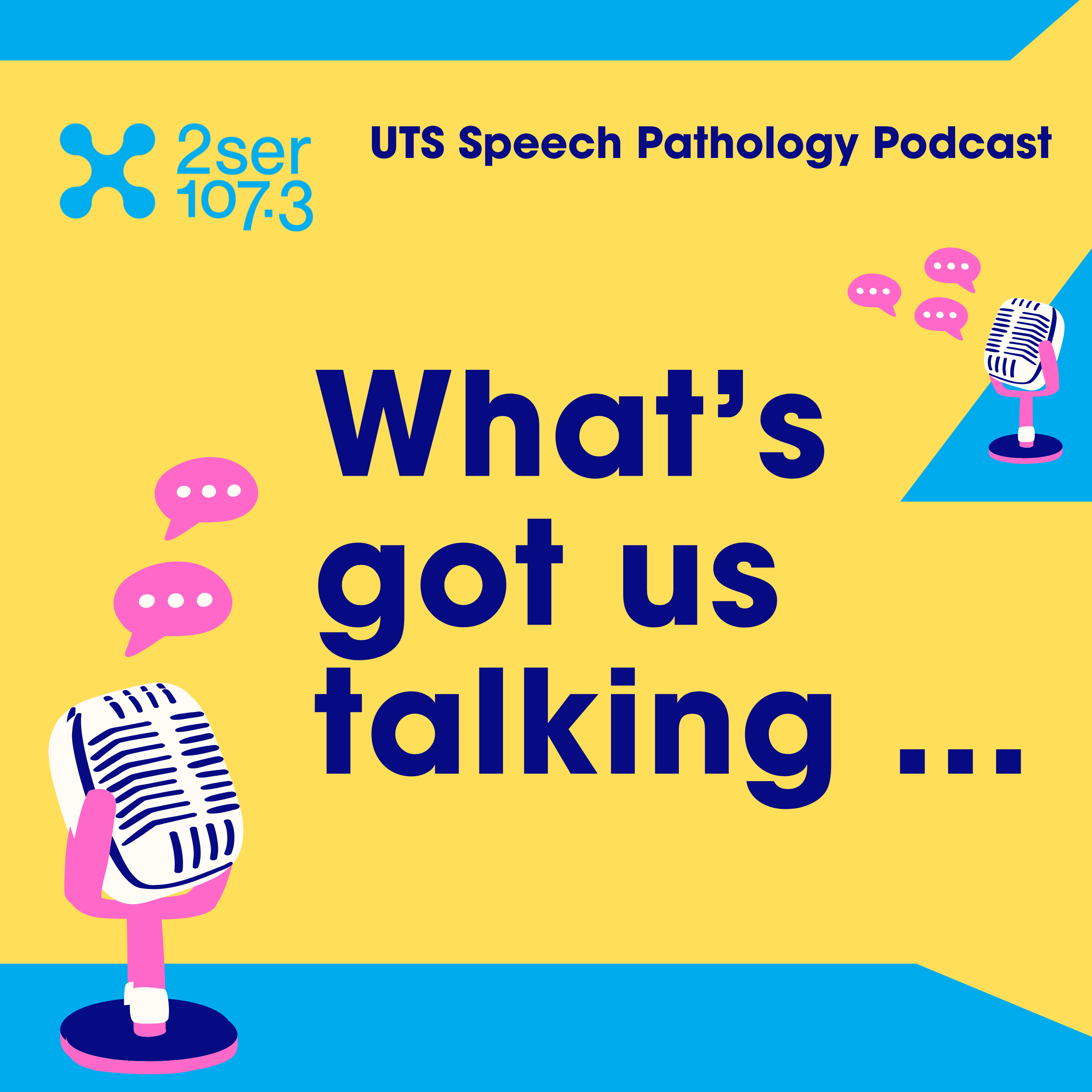 What’s Got Us Talking: The UTS Speech Pathology Podcast