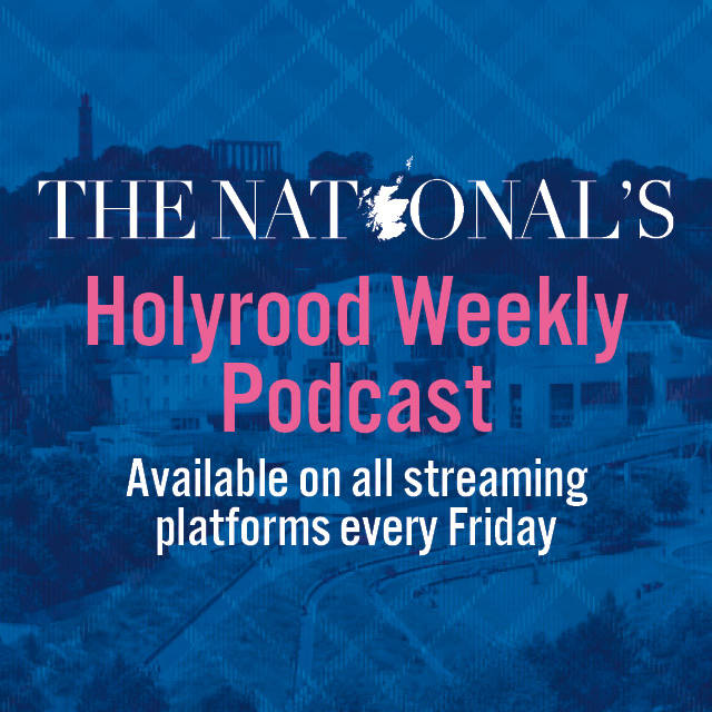 The National's Holyrood Weekly Podcast