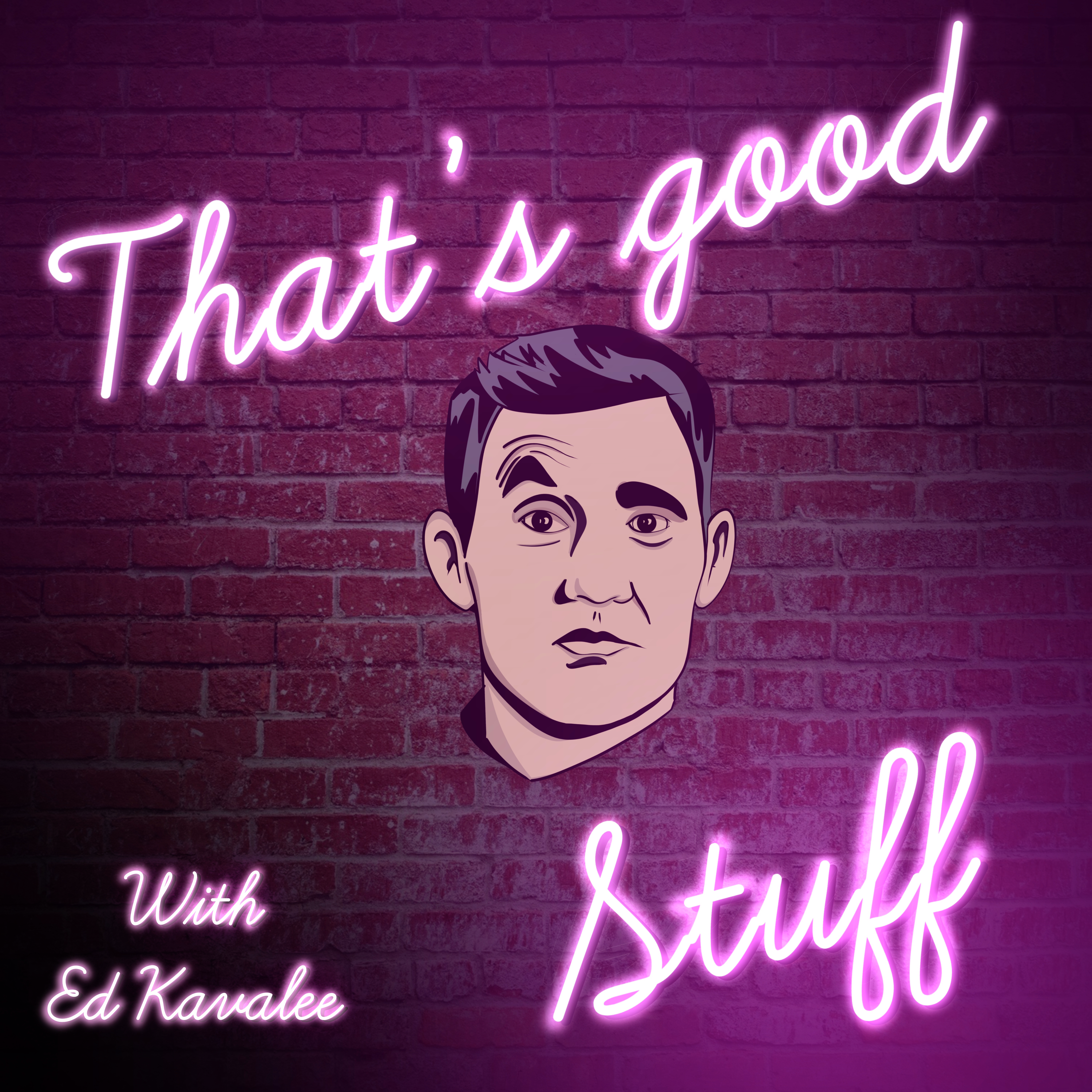 That's Good Stuff W/ Ed Kavalee