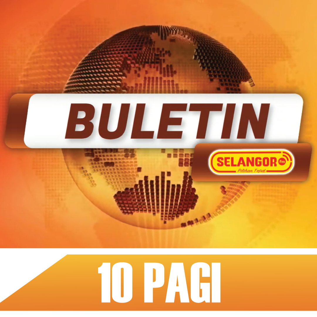 BULETIN SELANGORFM 10 Pagi