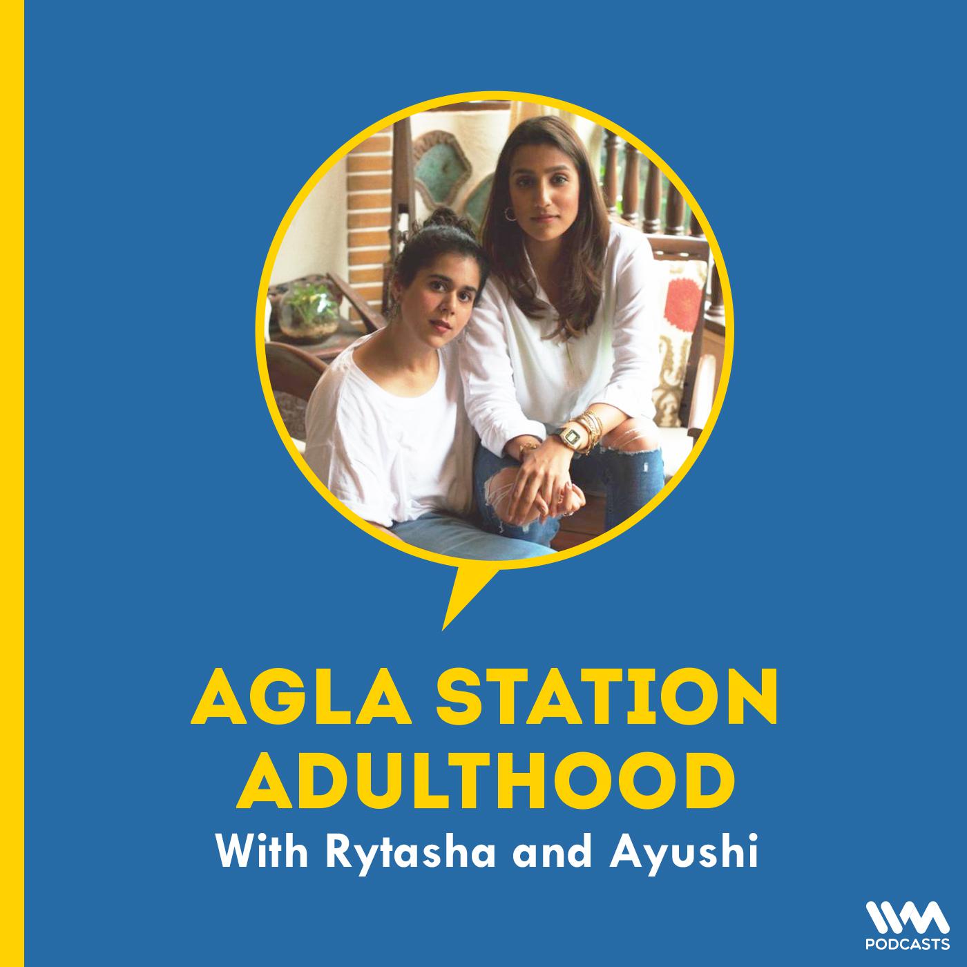 Agla Station Adulthood with Rytasha & Ayushi