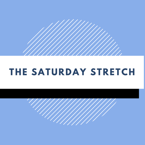 The Saturday Stretch