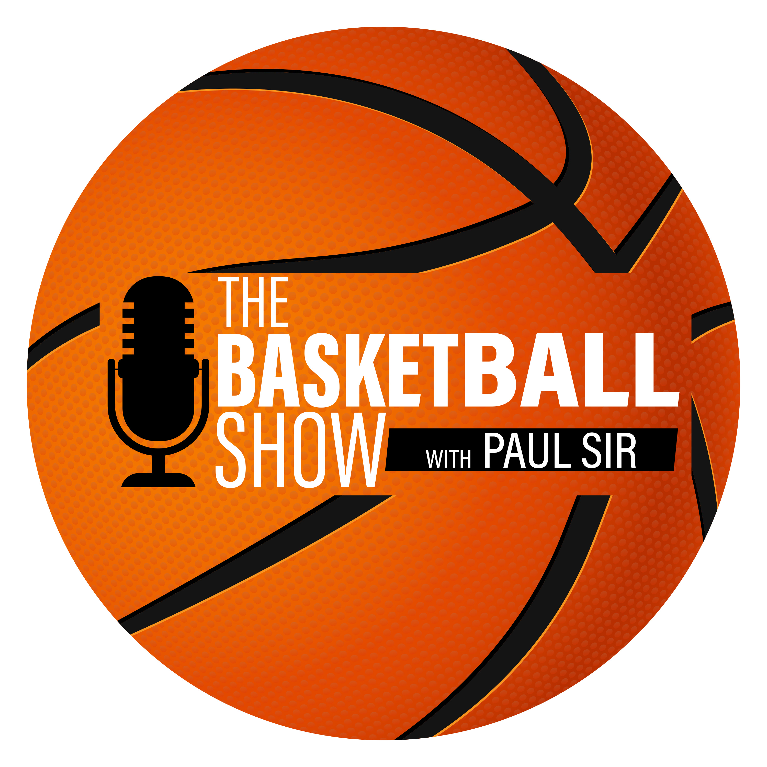 The Basketball Show with Paul Sir