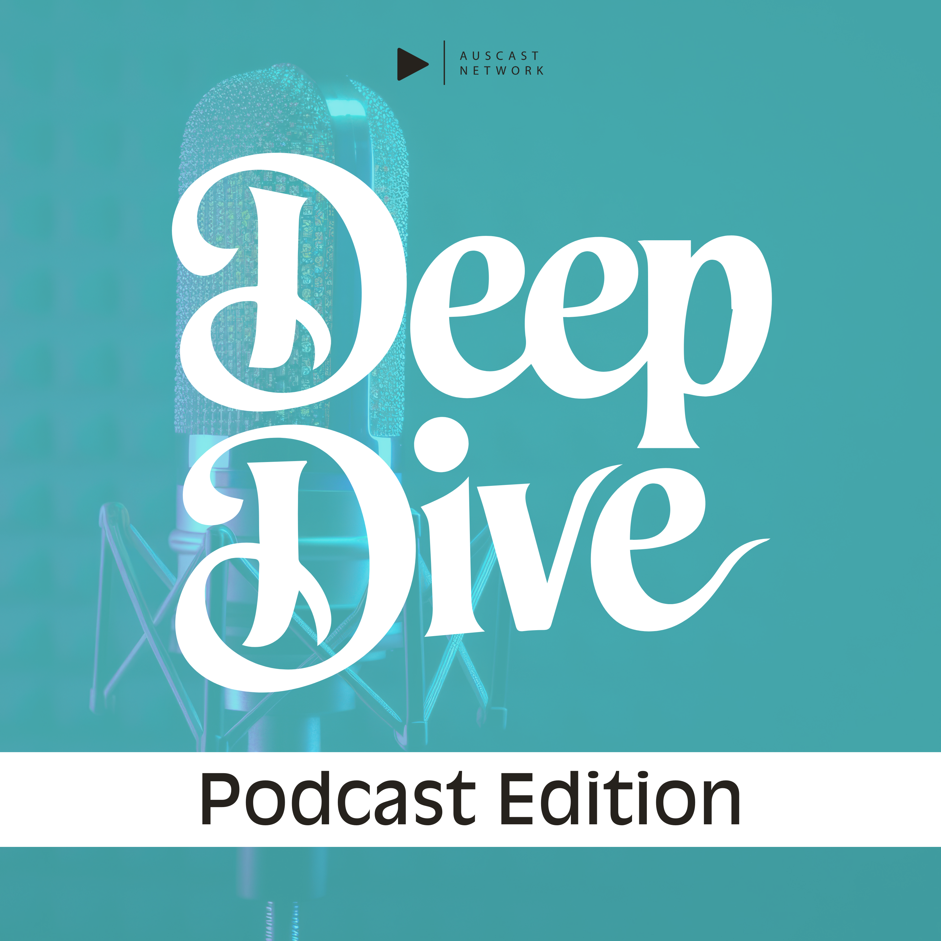 Deep Dive - Podcast Edition